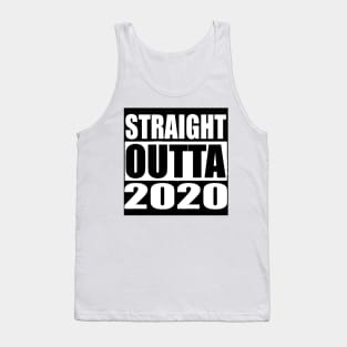 STRAIGHT OUTTA 2020 Tank Top